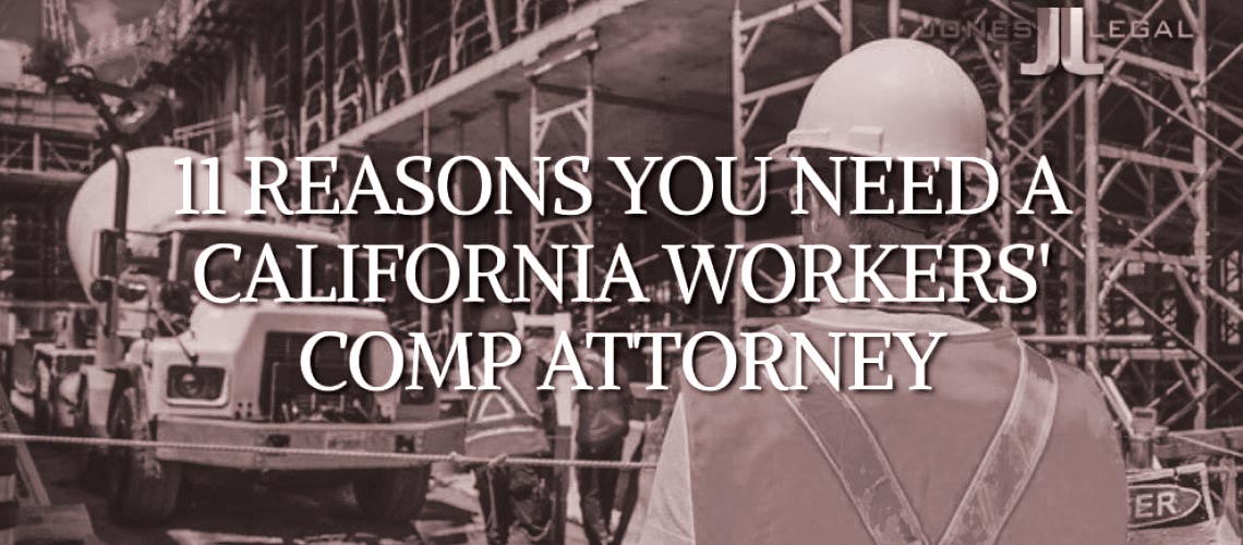 11 Reasons You Need a California Workers’ Comp Lawyer